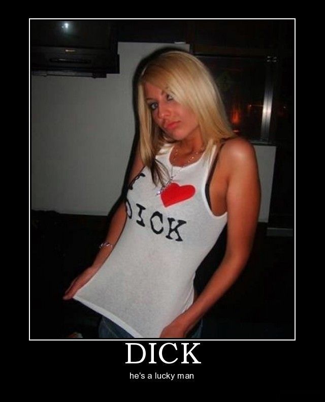 Luck man that Dick