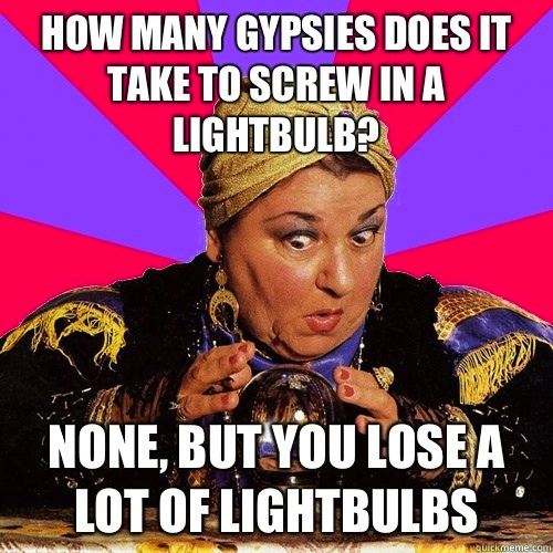 damn gypsies