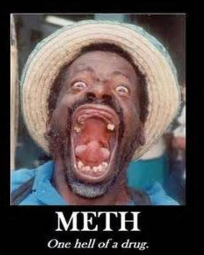 meth is a hell of a drug