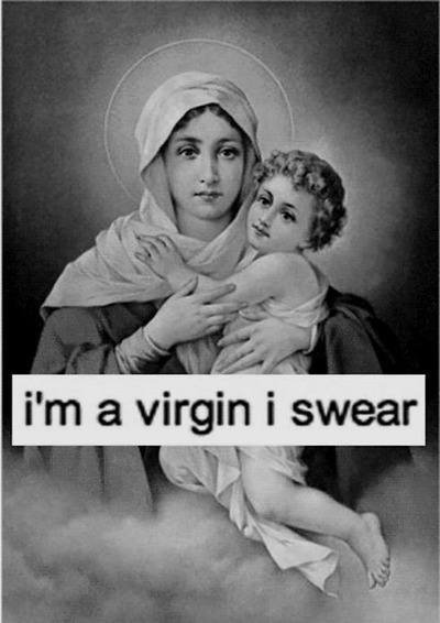 I'm a virgin, honest