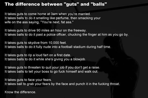 The difference between guts and balls