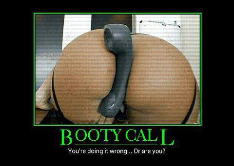 Bootycall for you