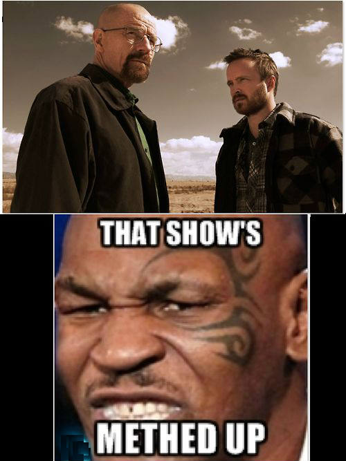Breaking Bad is methed up says Tyson