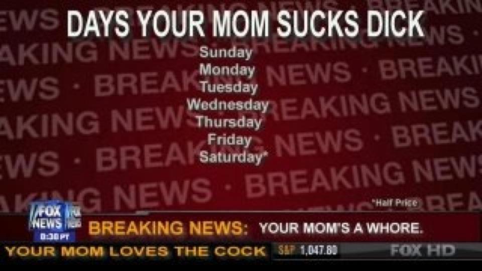 Days you mom sucks
