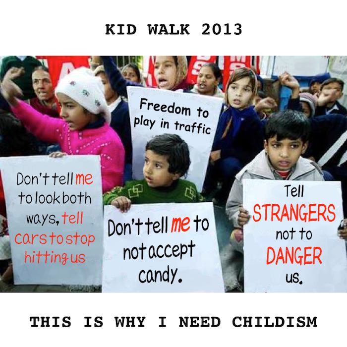 They need childism...