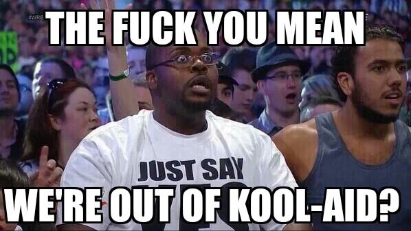 Out of kool-aid reaction